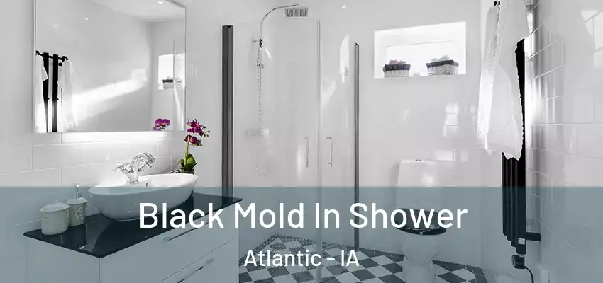  Black Mold In Shower Atlantic - IA