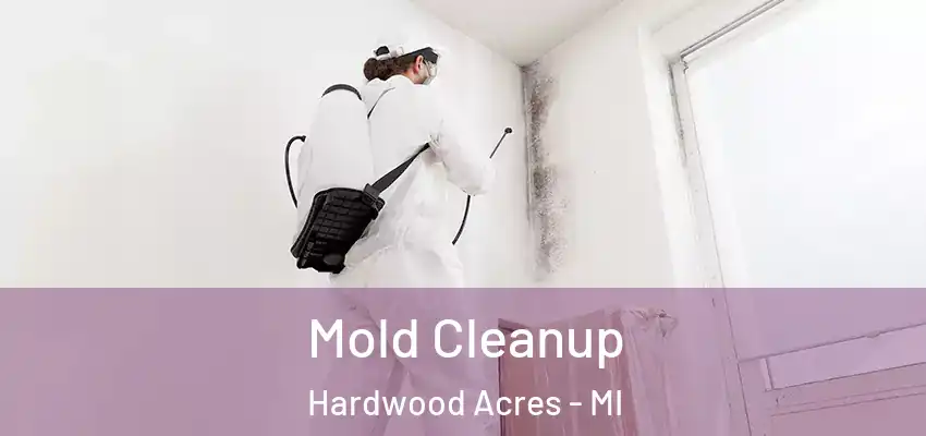  Mold Cleanup Hardwood Acres - MI