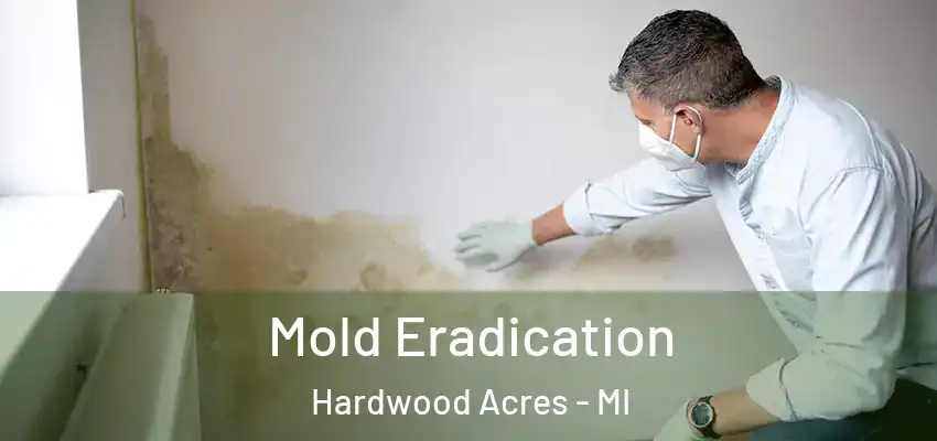  Mold Eradication Hardwood Acres - MI