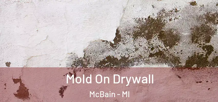 Mold On Drywall McBain - MI
