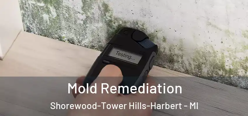  Mold Remediation Shorewood-Tower Hills-Harbert - MI
