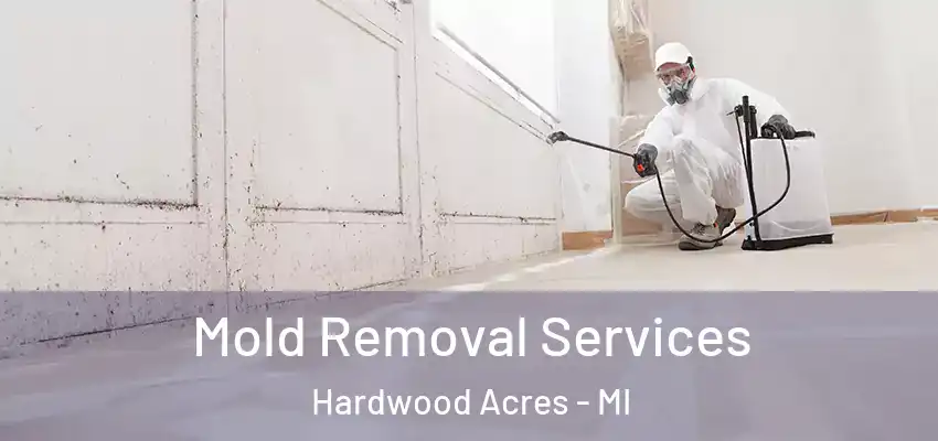  Mold Removal Services Hardwood Acres - MI