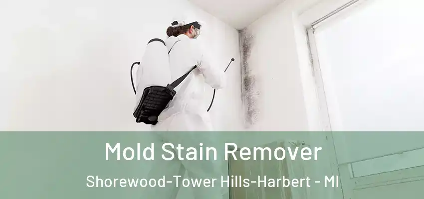  Mold Stain Remover Shorewood-Tower Hills-Harbert - MI